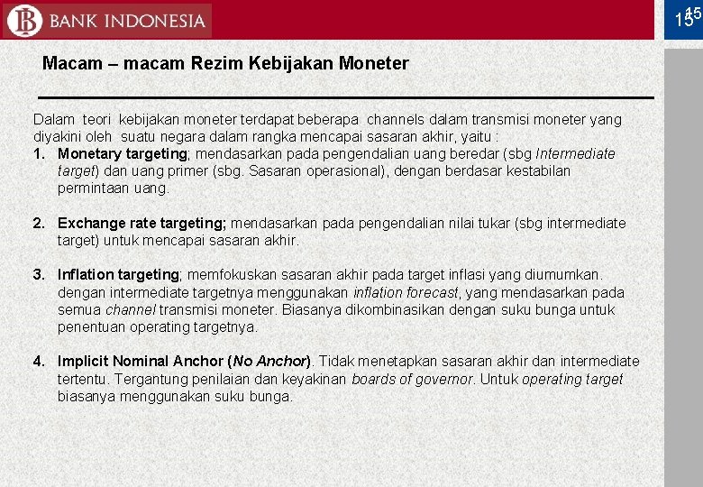 15 15 Macam – macam Rezim Kebijakan Moneter Dalam teori kebijakan moneter terdapat beberapa