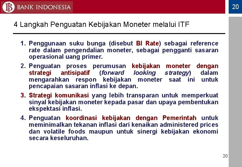 20 4 Langkah Penguatan Kebijakan Moneter melalui ITF 1. Penggunaan suku bunga (disebut BI