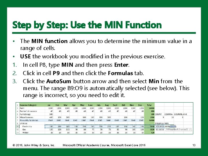 Step by Step: Use the MIN Function • The MIN function allows you to