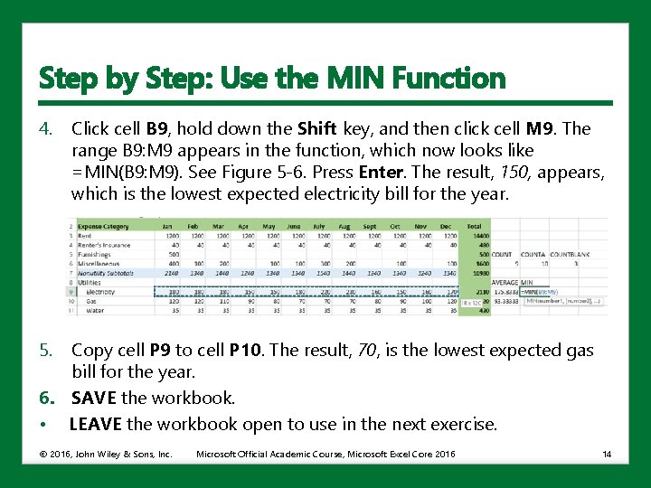 Step by Step: Use the MIN Function 4. Click cell B 9, hold down