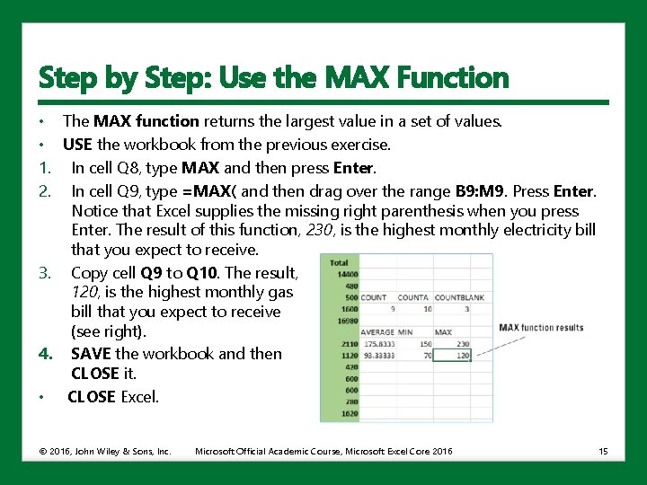 Step by Step: Use the MAX Function • The MAX function returns the largest