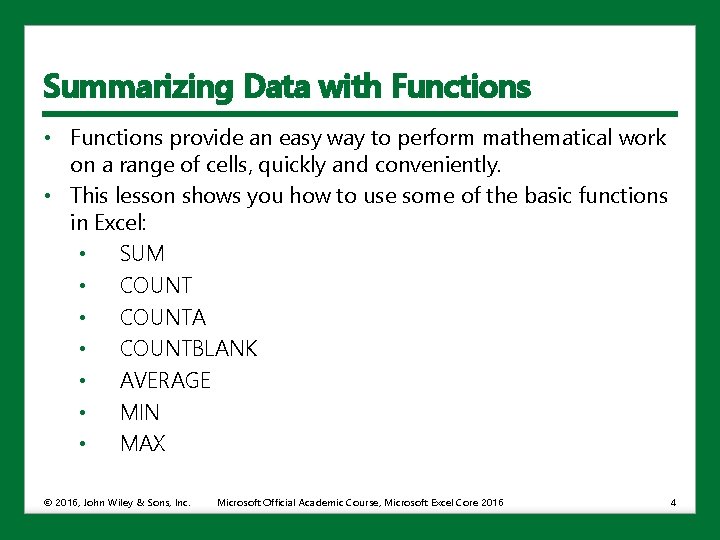 Summarizing Data with Functions • Functions provide an easy way to perform mathematical work