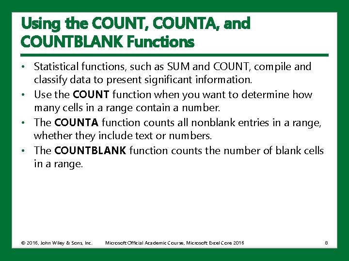 Using the COUNT, COUNTA, and COUNTBLANK Functions • Statistical functions, such as SUM and