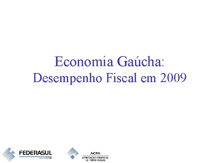 Economia Gaúcha: Desempenho Fiscal em 2009 