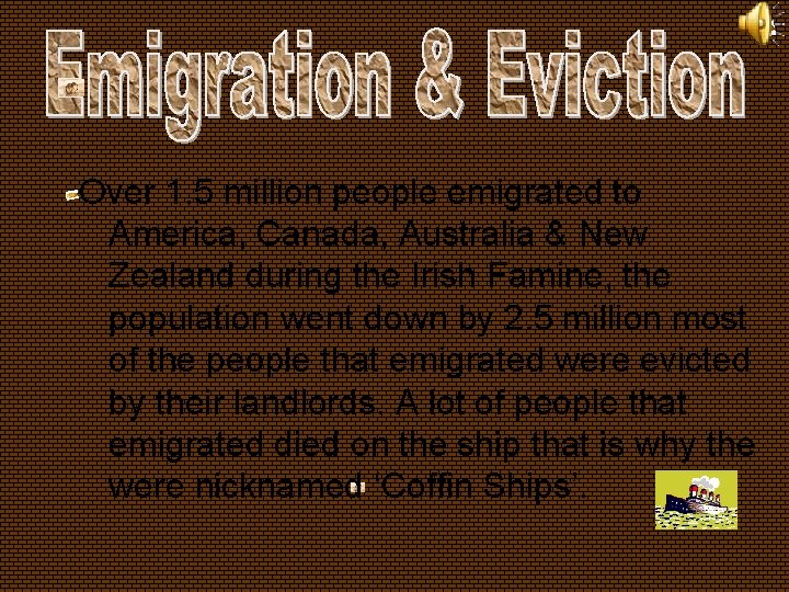 Over 1. 5 million people emigrated to America, Canada, Australia & New Zealand during