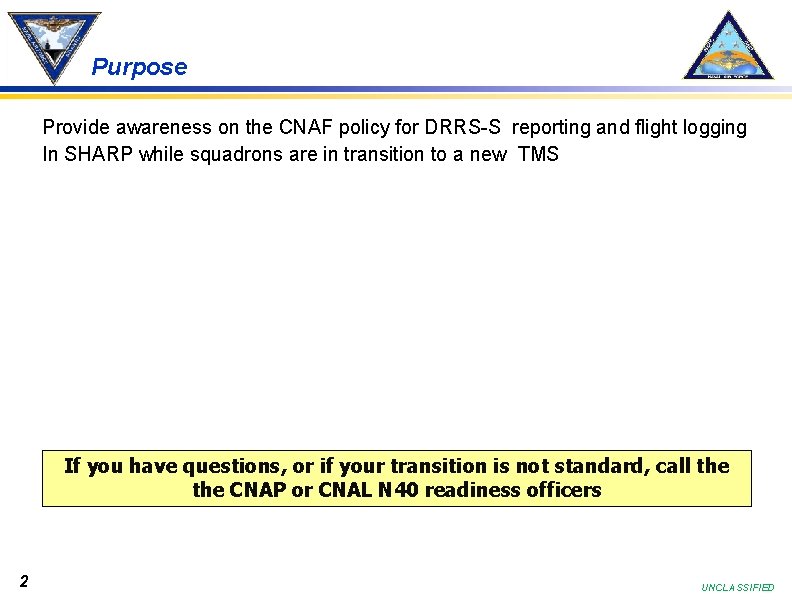 Purpose Provide awareness on the CNAF policy for DRRS-S reporting and flight logging In Purpose Provide awareness on the CNAF policy for DRRS-S reporting and flight logging In