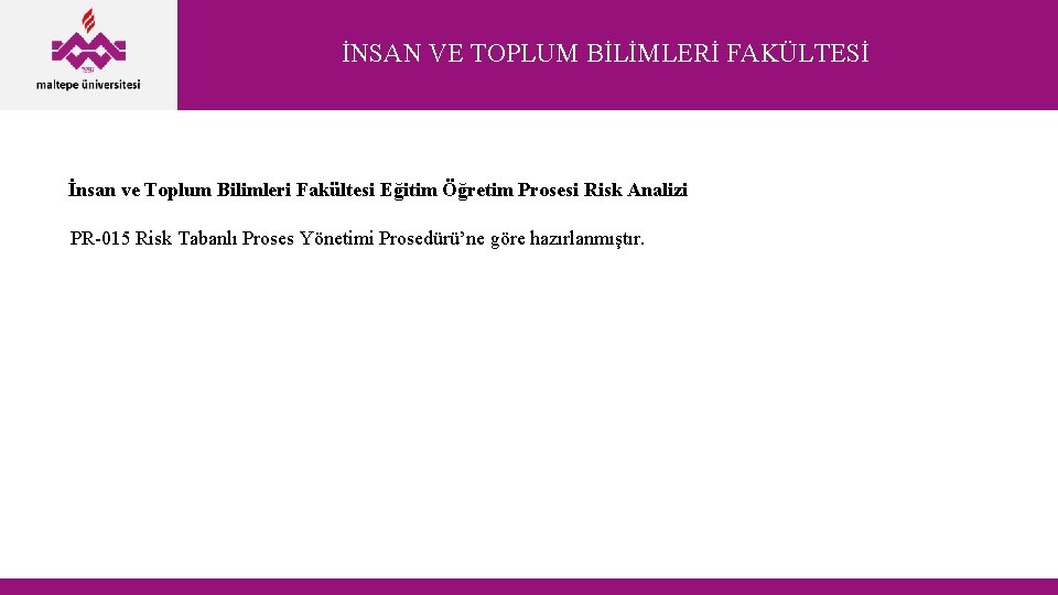 İNSAN VE TOPLUM BİLİMLERİ FAKÜLTESİ İnsan ve Toplum Bilimleri Fakültesi Eğitim Öğretim Prosesi Risk