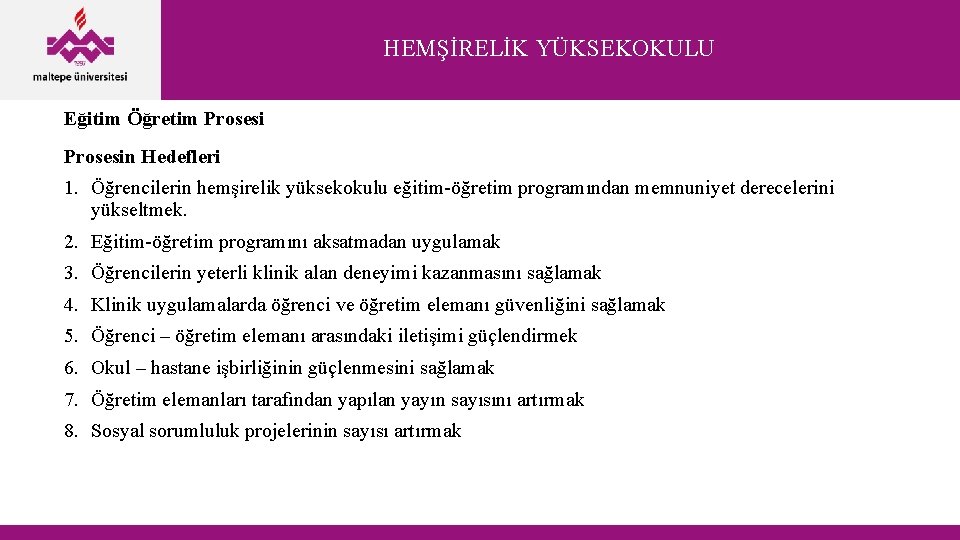 HEMŞİRELİK YÜKSEKOKULU Eğitim Öğretim Prosesin Hedefleri 1. Öğrencilerin hemşirelik yüksekokulu eğitim-öğretim programından memnuniyet derecelerini