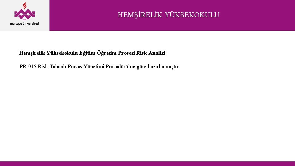 HEMŞİRELİK YÜKSEKOKULU Hemşirelik Yüksekokulu Eğitim Öğretim Prosesi Risk Analizi PR-015 Risk Tabanlı Proses Yönetimi