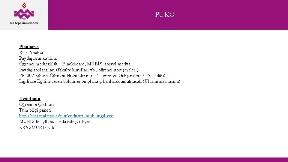 PUKO Planlama Risk Analizi Paydaşların katılımı Öğrenci merkezlilik – Blackboard, MUBİS, sosyal medya Paydaş