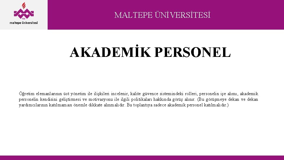 MALTEPE ÜNİVERSİTESİ AKADEMİK PERSONEL Öğretim elemanlarının üst yönetim ile ilişkileri incelenir, kalite güvence sistemindeki