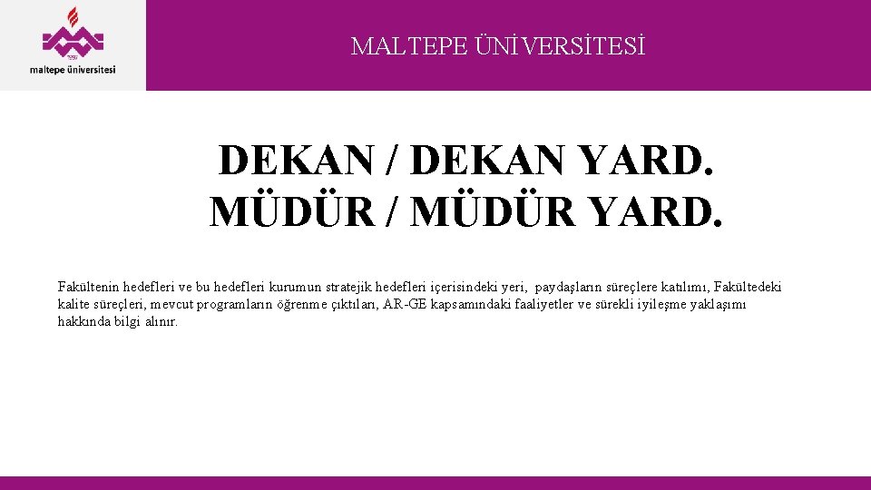 MALTEPE ÜNİVERSİTESİ DEKAN / DEKAN YARD. MÜDÜR / MÜDÜR YARD. Fakültenin hedefleri ve bu