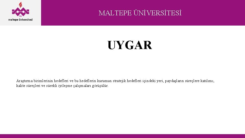 MALTEPE ÜNİVERSİTESİ UYGAR Araştırma birimlerinin hedefleri ve bu hedeflerin kurumun stratejik hedefleri içindeki yeri,