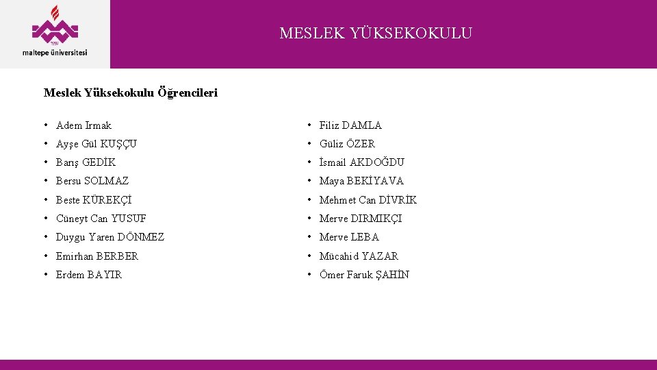 MESLEK YÜKSEKOKULU Meslek Yüksekokulu Öğrencileri • Adem Irmak • Filiz DAMLA • Ayşe Gül