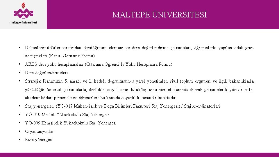 MALTEPE ÜNİVERSİTESİ • Dekanlar/müdürler tarafından ders/öğretim elemanı ve ders değerlendirme çalışmaları, öğrencilerle yapılan odak