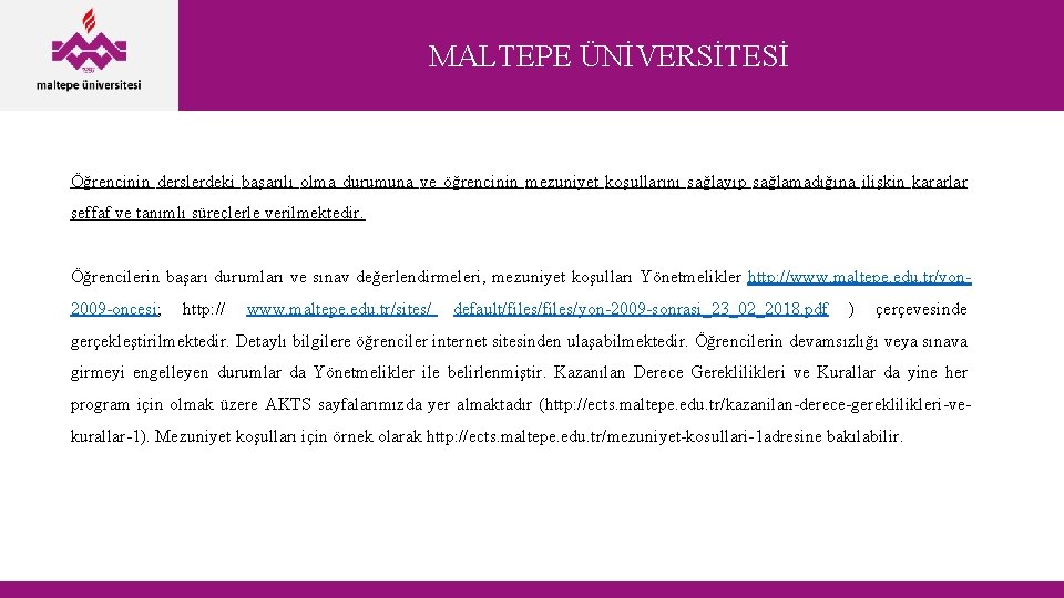 MALTEPE ÜNİVERSİTESİ Öğrencinin derslerdeki başarılı olma durumuna ve öğrencinin mezuniyet koşullarını sağlayıp sağlamadığına ilişkin