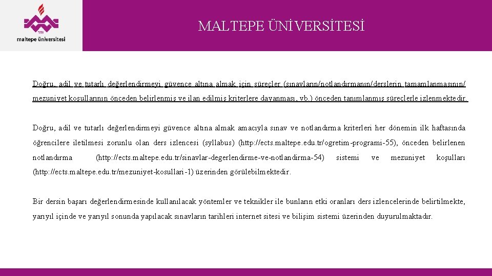 MALTEPE ÜNİVERSİTESİ Doğru, adil ve tutarlı değerlendirmeyi güvence altına almak için süreçler (sınavların/notlandırmanın/derslerin tamamlanmasının/