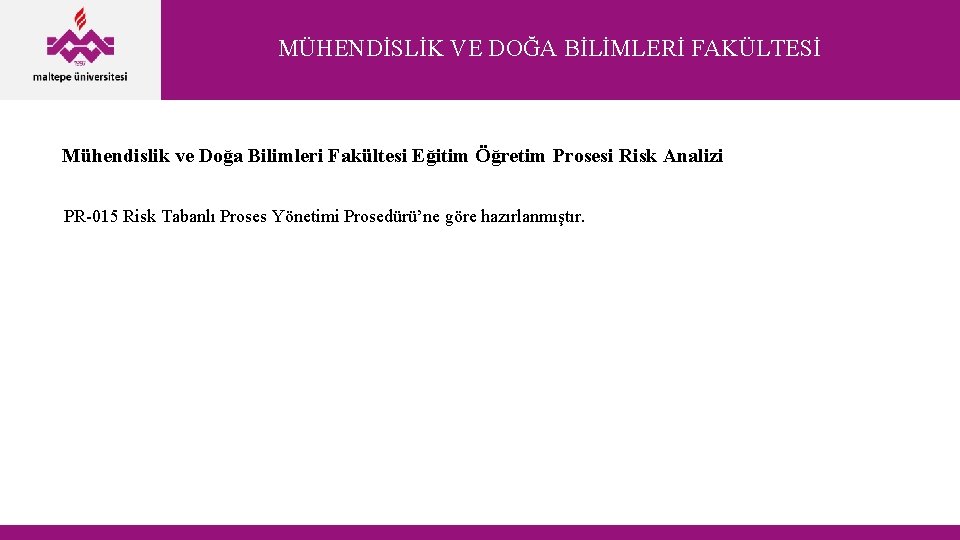 MÜHENDİSLİK VE DOĞA BİLİMLERİ FAKÜLTESİ Mühendislik ve Doğa Bilimleri Fakültesi Eğitim Öğretim Prosesi Risk