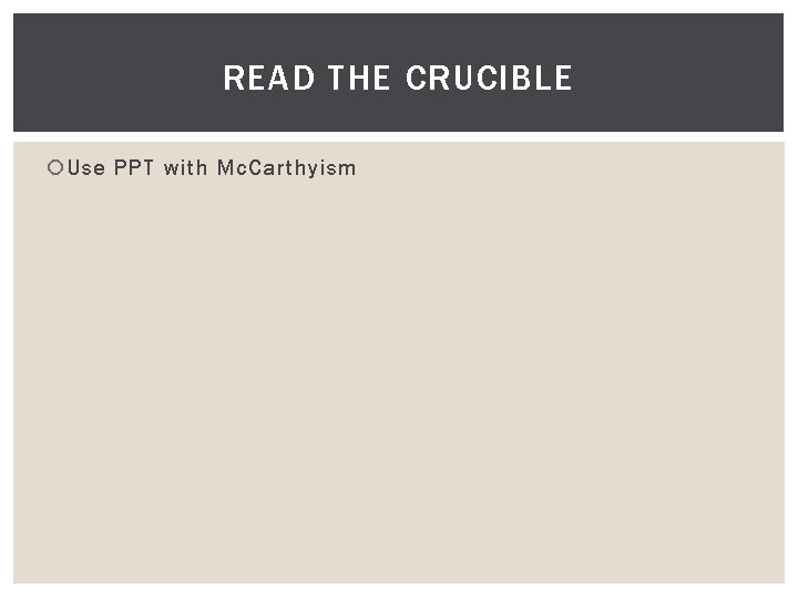 READ THE CRUCIBLE Use PPT with Mc. Carthyism 
