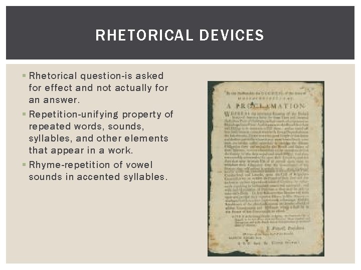 RHETORICAL DEVICES § Rhetorical question-is asked for effect and not actually for an answer.