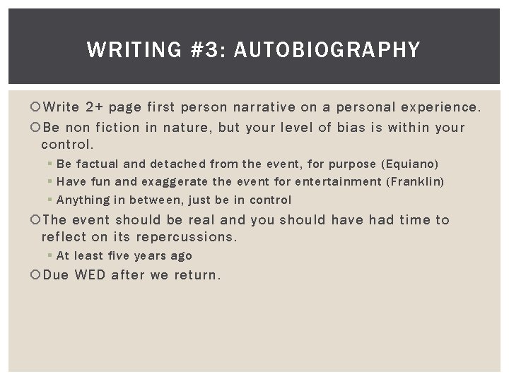 WRITING #3: AUTOBIOGRAPHY Write 2+ page first person narrative on a personal experience. Be