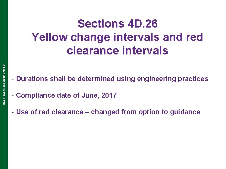 Revisions to the 2009 MUTCD Sections 4 D. 26 Yellow change intervals and red