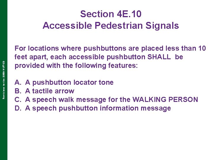 Revisions to the 2009 MUTCD Section 4 E. 10 Accessible Pedestrian Signals For locations