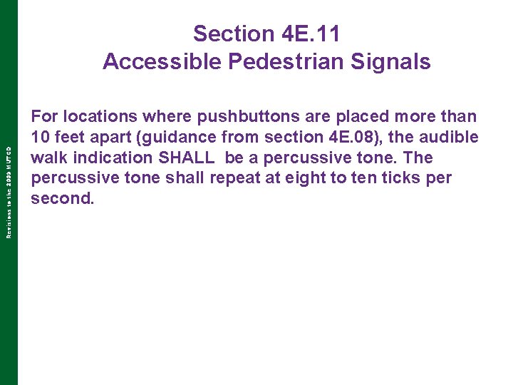 Revisions to the 2009 MUTCD Section 4 E. 11 Accessible Pedestrian Signals For locations