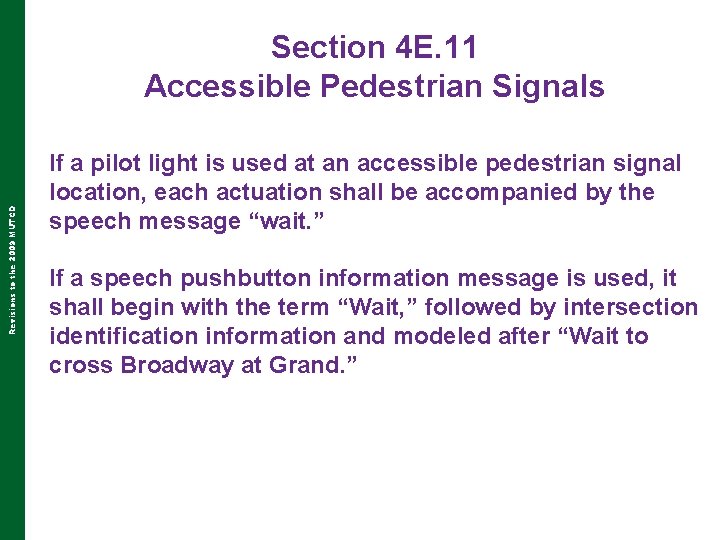 Revisions to the 2009 MUTCD Section 4 E. 11 Accessible Pedestrian Signals If a