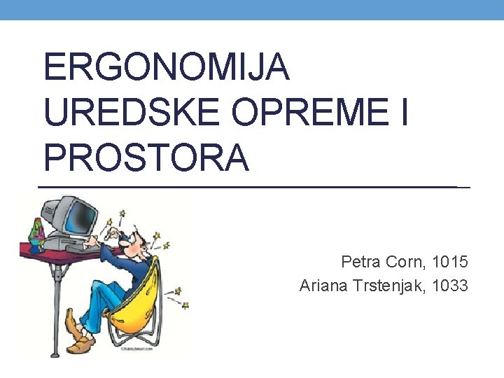 ERGONOMIJA UREDSKE OPREME I PROSTORA Petra Corn, 1015 Ariana Trstenjak, 1033 