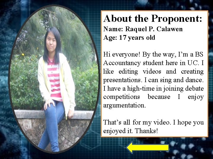 About the Proponent: Name: Raquel P. Calawen Age: 17 years old Hi everyone! By