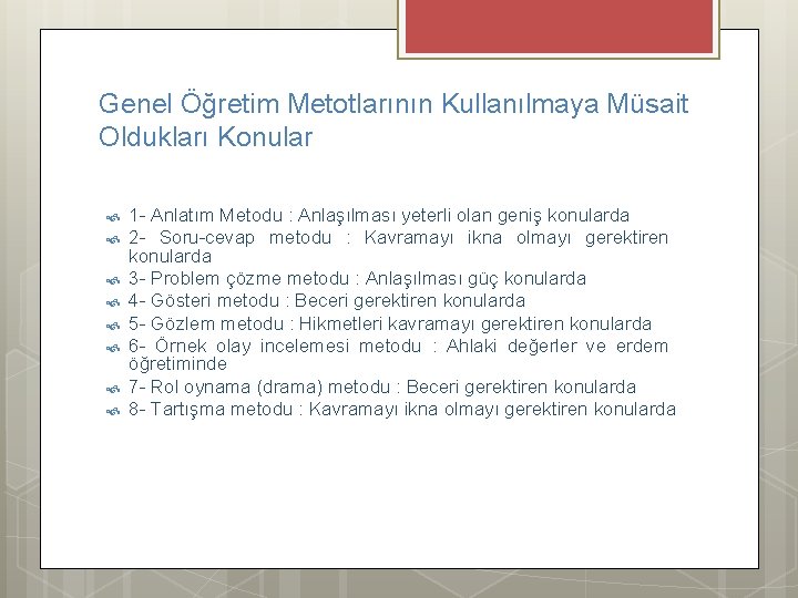 Genel Öğretim Metotlarının Kullanılmaya Müsait Oldukları Konular 1 - Anlatım Metodu : Anlaşılması yeterli