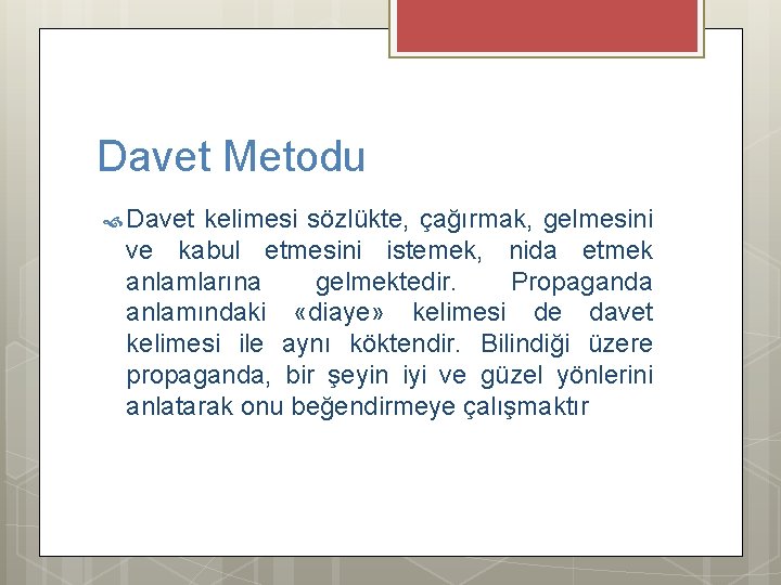 Davet Metodu Davet kelimesi sözlükte, çağırmak, gelmesini ve kabul etmesini istemek, nida etmek anlamlarına