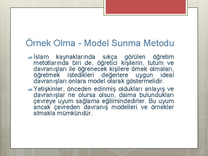 Örnek Olma - Model Sunma Metodu İslam kaynaklarında sıkça görülen öğretim metotlarında biri de,