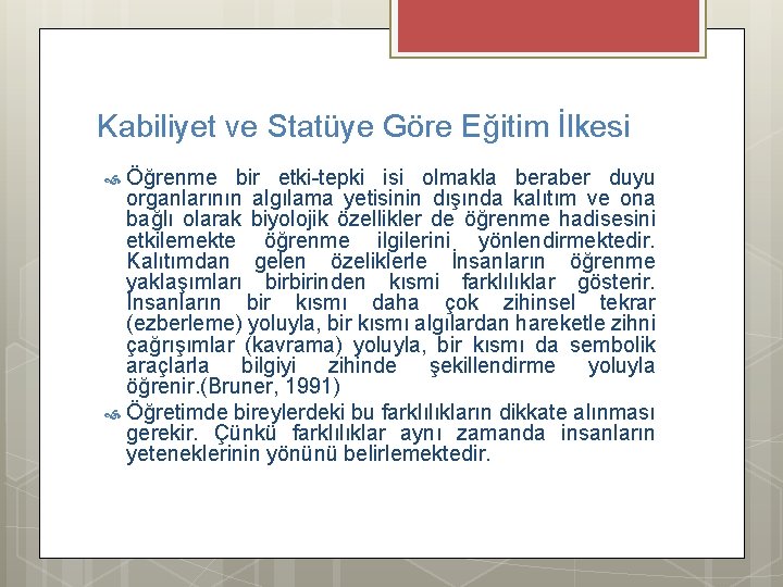 Kabiliyet ve Statüye Göre Eğitim İlkesi Öğrenme bir etki-tepki isi olmakla beraber duyu organlarının