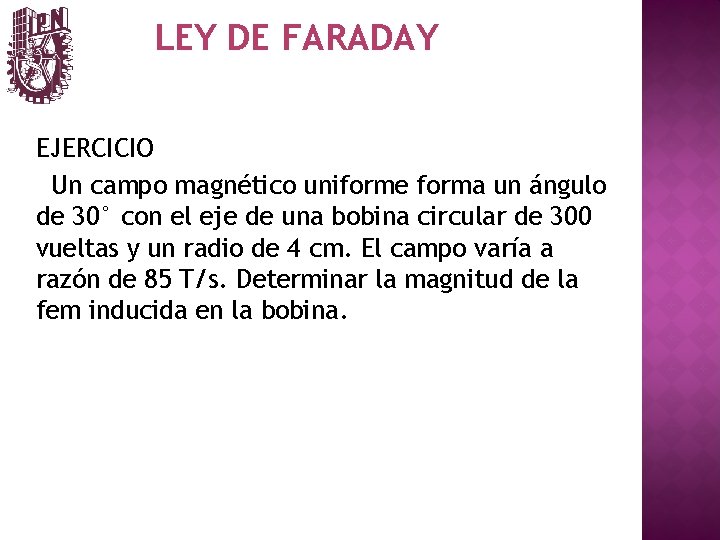 LEY DE FARADAY EJERCICIO Un campo magnético uniforme forma un ángulo de 30° con