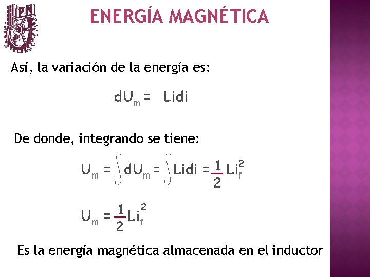 ENERGÍA MAGNÉTICA Así, la variación de la energía es: d. Um = Lidi De