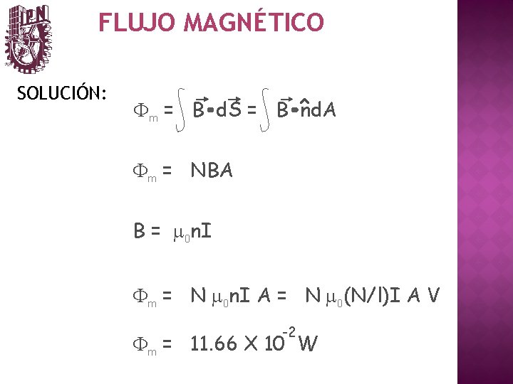 FLUJO MAGNÉTICO SOLUCIÓN: Fm = B d. S = B nd. A Fm =