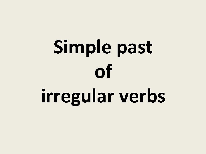 Simple past of irregular verbs 
