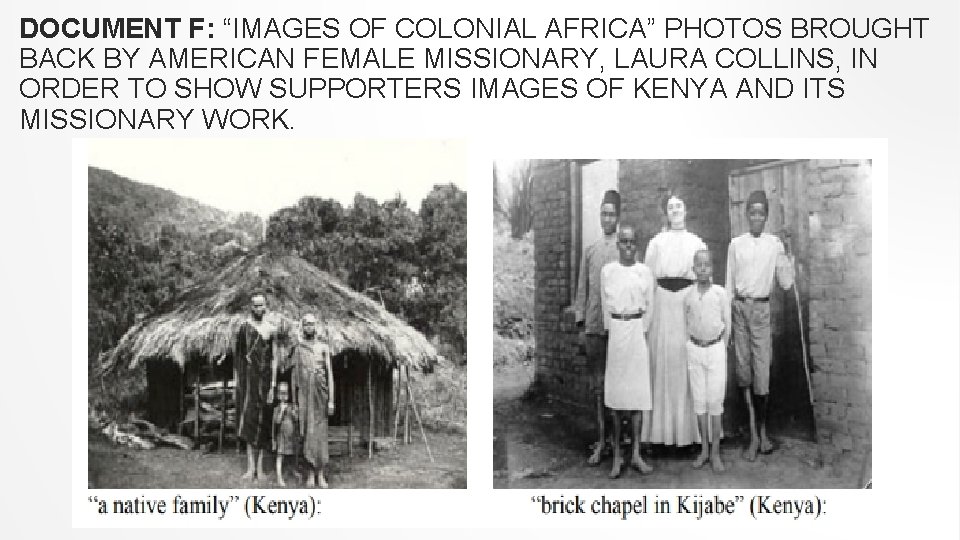 DOCUMENT F: “IMAGES OF COLONIAL AFRICA” PHOTOS BROUGHT BACK BY AMERICAN FEMALE MISSIONARY, LAURA