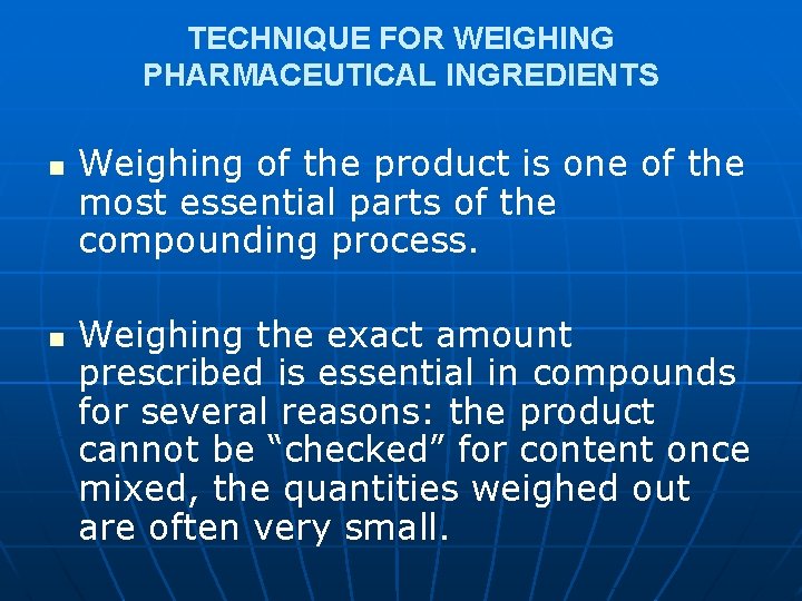 TECHNIQUE FOR WEIGHING PHARMACEUTICAL INGREDIENTS n n Weighing of the product is one of