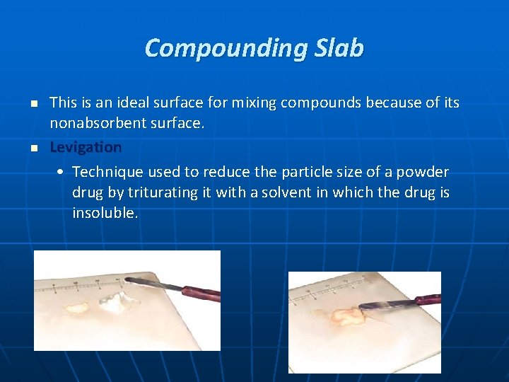 Compounding Slab n n This is an ideal surface for mixing compounds because of
