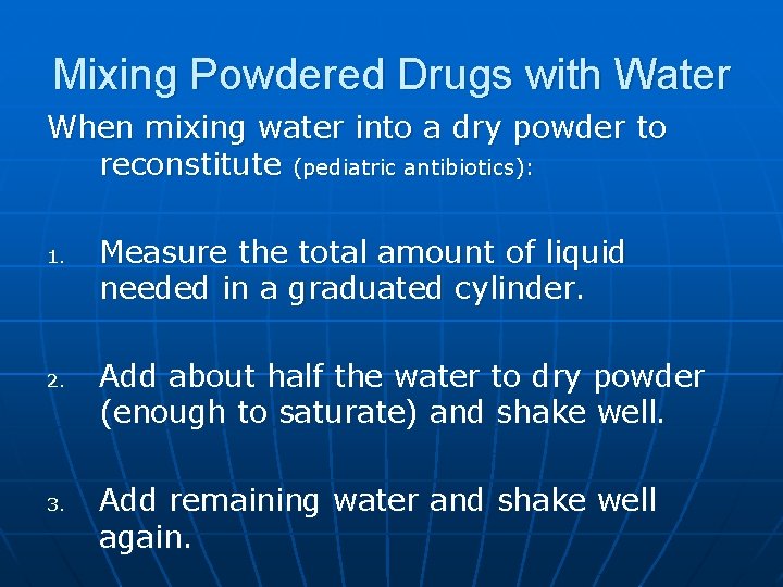 Mixing Powdered Drugs with Water When mixing water into a dry powder to reconstitute