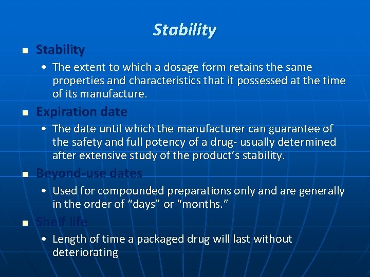 n Stability • The extent to which a dosage form retains the same properties