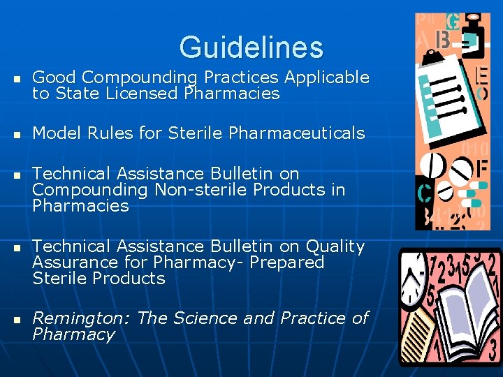 Guidelines n Good Compounding Practices Applicable to State Licensed Pharmacies n Model Rules for