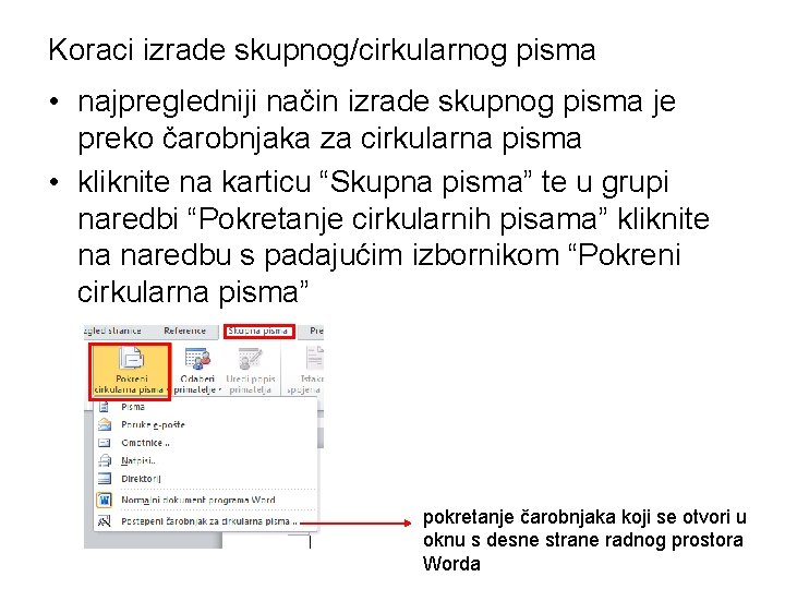 Koraci izrade skupnog/cirkularnog pisma • najpregledniji način izrade skupnog pisma je preko čarobnjaka za