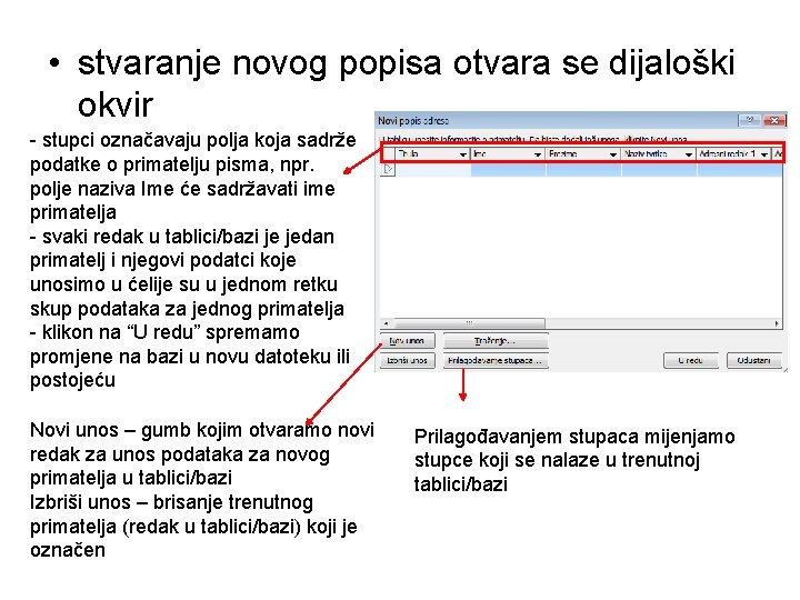  • stvaranje novog popisa otvara se dijaloški okvir - stupci označavaju polja koja