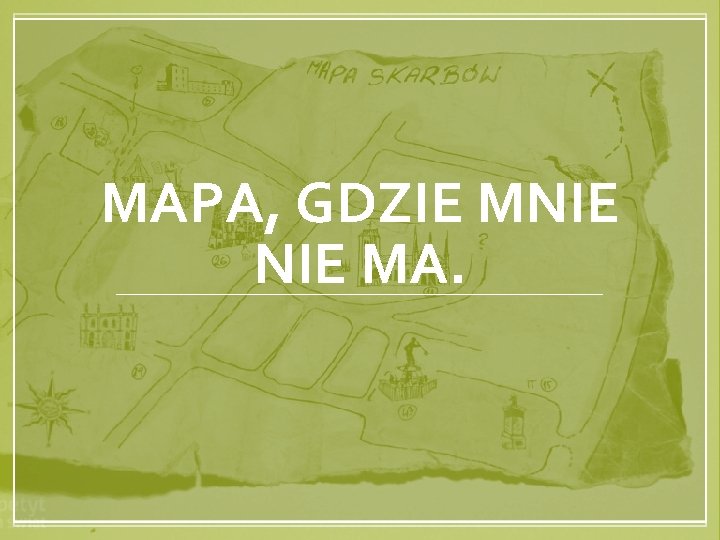 MAPA, GDZIE MNIE MA. 