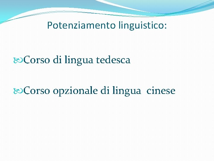 Potenziamento linguistico: Corso di lingua tedesca Corso opzionale di lingua cinese 