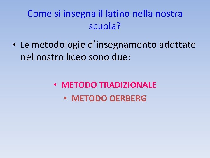 Come si insegna il latino nella nostra scuola? • Le metodologie d’insegnamento adottate nel